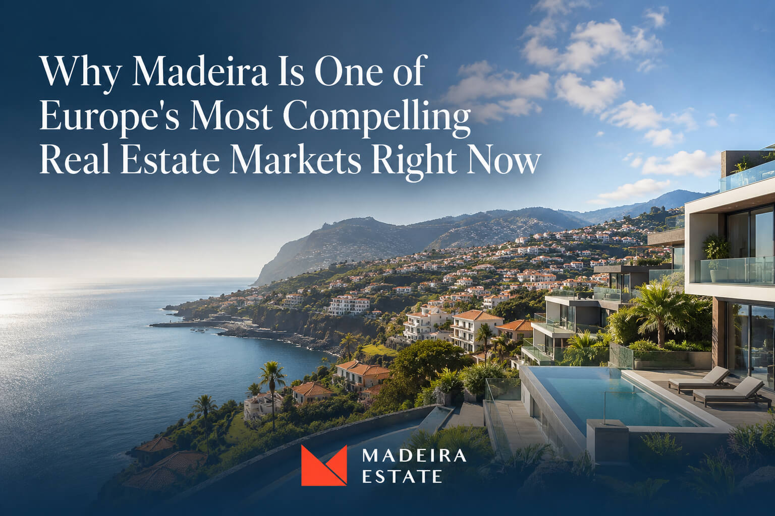 Why Madeira Is One of Europe’s Most Compelling Real Estate Markets Right Now